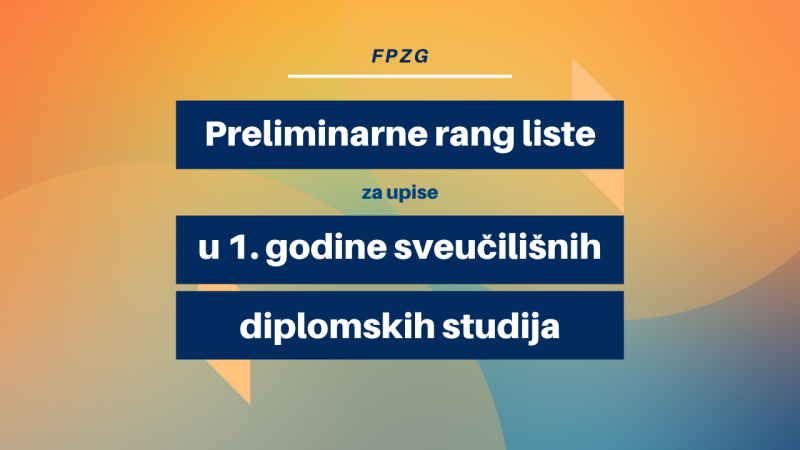 Preliminarne rang liste za upise u 1. godine sveučilišnih diplomskih studija na Fakultetu političkih znanosti u akademskoj godini 2025./2026.